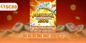 Nổ Hũ Đường Mạt Chược 2 Phiên Bản Nâng Cấp Tiền Thưởng